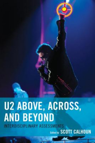 Könyv U2 Above, Across, and Beyond Scott D Calhoun