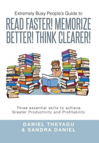 Knjiga Extremely Busy People's Guide to Read Faster! Memorize Better! Think Clearer! Sandra Daniel