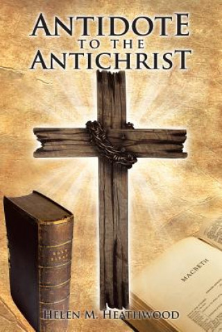 Carte Antidote to the Antichrist Helen M Heathwood