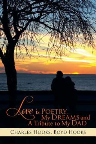 Książka Love Is Poetry, My Dreams and a Tribute to My Dad Boyd Hooks