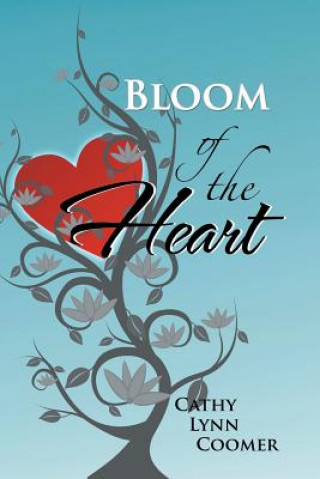 Knjiga Bloom of the Heart Cathy Lynn Coomer