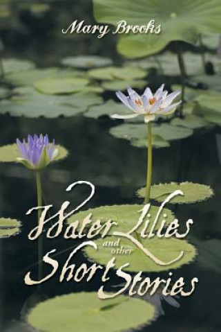 Könyv Water Lilies and other short stories Mary Brooks