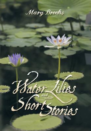 Könyv Water Lilies and other short stories Mary Brooks