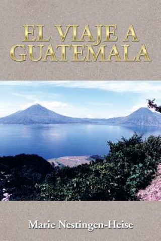 Kniha Viaje a Guatemala Marie Nestingen-Heise