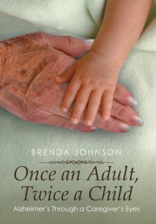 Kniha Once an Adult, Twice a Child Brenda Johnson