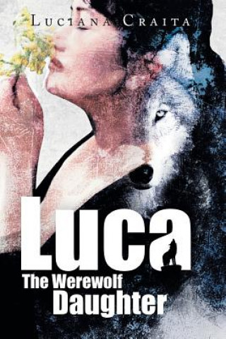 Kniha Luca the Werewolf Daughter Luciana Craita