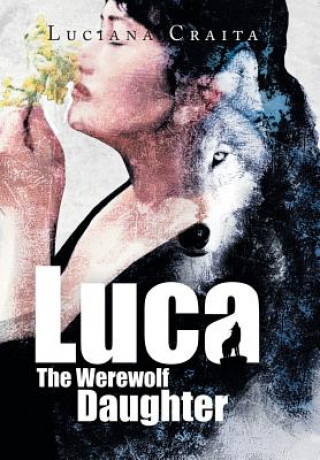 Knjiga Luca the Werewolf Daughter Luciana Craita