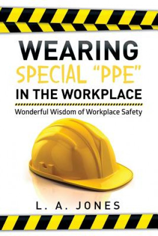 Knjiga Wearing Special Ppe in the Workplace L a Jones