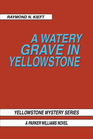 Kniha Watery Grave in Yellowstone Raymond N Kieft