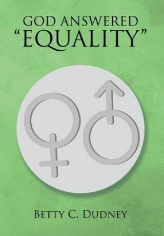 Książka God Answered "Equality" Betty C Dudney