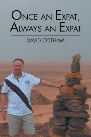 Kniha Once an Expat, Always an Expat David Cotham