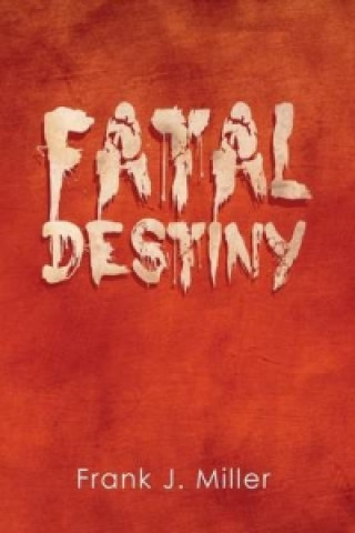 Kniha Fatal Destiny Frank J Miller