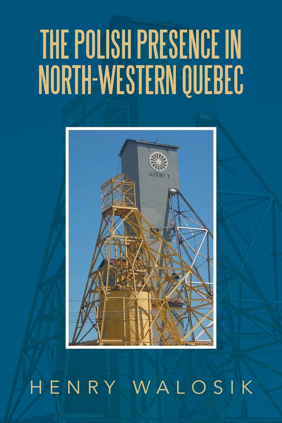 Kniha Polish Presence in North-Western Quebec Henry Walosik