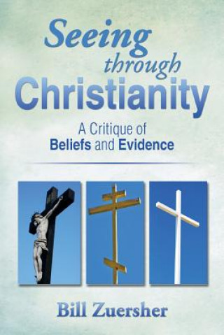 Kniha Seeing Through Christianity Bill Zuersher