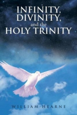 Könyv Infinity, Divinity, and the Holy Trinity William Hearne