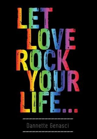 Könyv Let Love Rock Your Life... Dannette Genasci