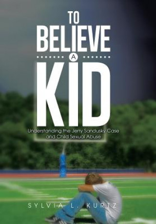 Kniha To Believe a Kid Sylvia L Kurtz