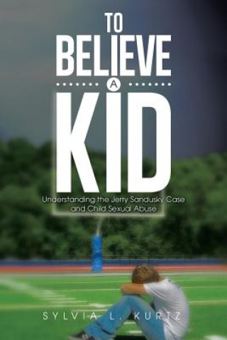 Kniha To Believe a Kid Sylvia L Kurtz