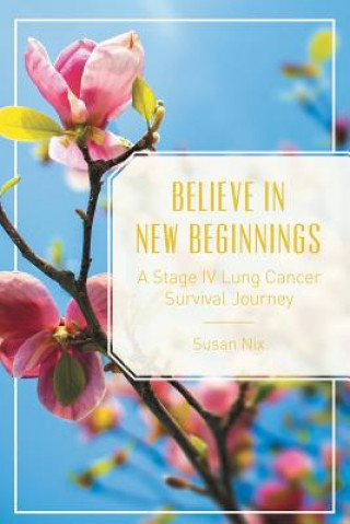 Kniha Believe in New Beginnings Susan Nix