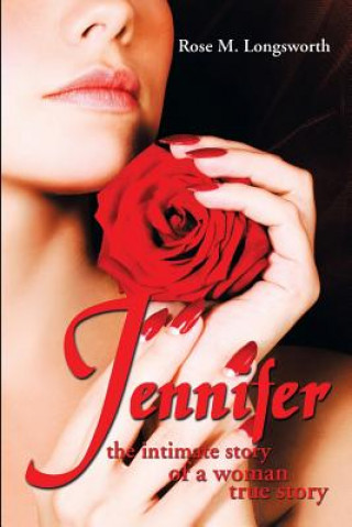 Carte Jennifer the Intimate Story of a Woman Rose M Longsworth