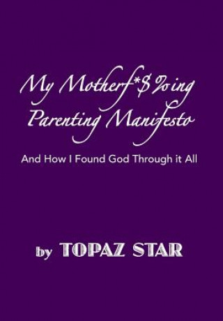 Kniha My Motherf*$%ing Parenting Manifesto Topaz Star