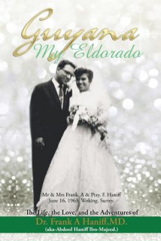 Книга Guyana-My Eldorado Dr Frank a Haniffmd