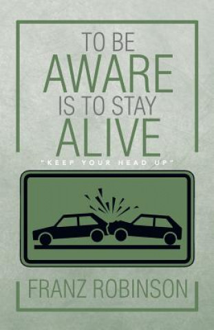 Kniha To Be Aware Is to Stay Alive Franz Robinson