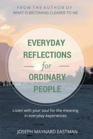Carte Everyday Reflections for Ordinary People Joseph Maynard Eastman