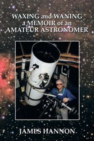 Książka Waxing and Waning a Memoir of an Amateur Astronomer James Hannon