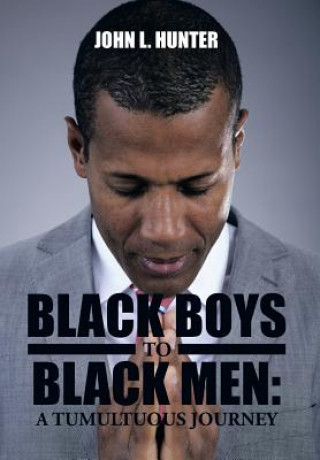 Könyv Black Boys to Black Men John L Hunter