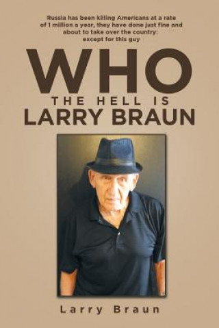 Knjiga Who the Hell Is Larry Braun Larry Braun