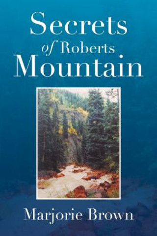 Carte Secrets of Roberts Mountain Marjorie Brown