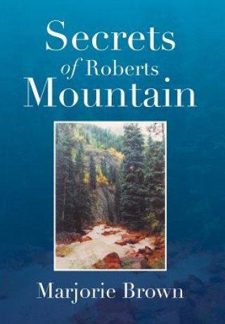Könyv Secrets of Roberts Mountain Marjorie Brown