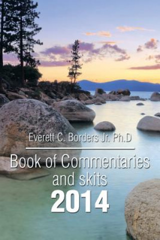 Carte Book of Commentaries and Skits 2014 Everett C Borders Jr Ph D