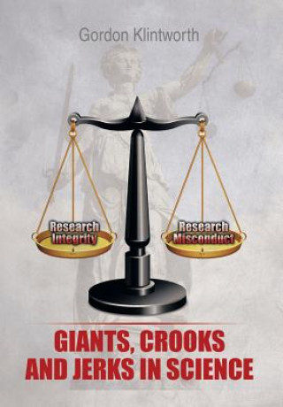 Книга Giants, Crooks and Jerks in Science Gordon K Klintworth