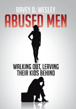 Kniha Abused Men Walking Out, Leaving Their Kids Behind Ravey D Wesley