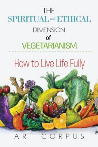 Kniha Spiritual and Ethical Dimension of Vegetarianism Art Corpus