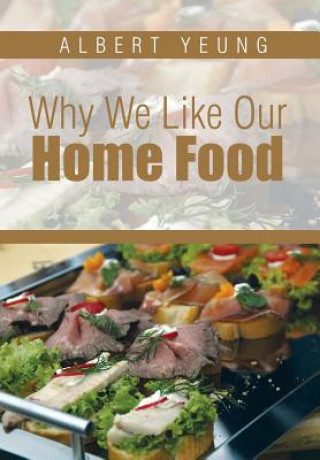 Könyv Why We Like Our Home Food Dr Albert Yeung