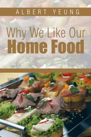 Kniha Why We Like Our Home Food Dr Albert Yeung