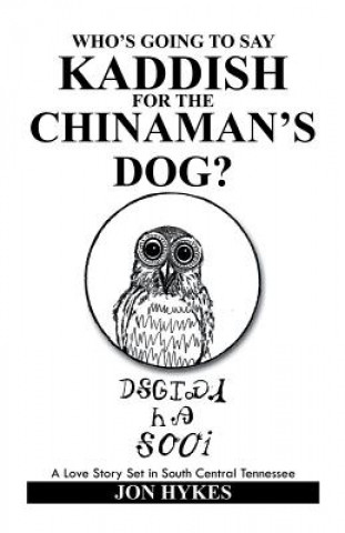 Carte Who's Going to Say Kaddish for the Chinaman's Dog? Jon Hykes