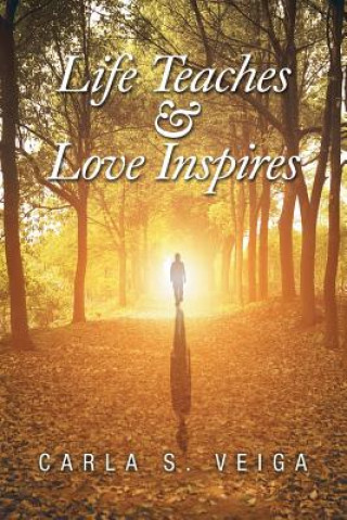 Knjiga Life Teaches & Love Inspires Carla S Veiga