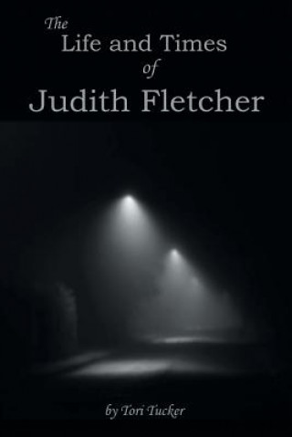 Carte Life and Times of Judith Fletcher Tori Tucker