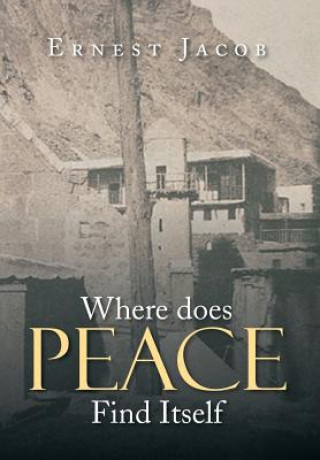 Könyv Where Does Peace Find Itself Ernest Jacob