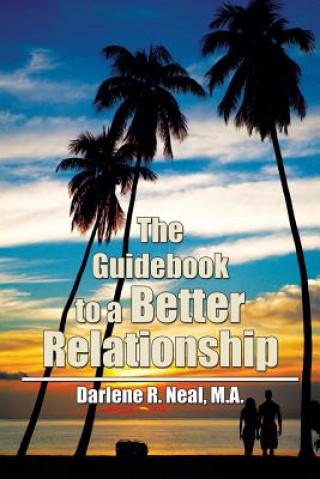 Könyv Guidebook to a Better Relationship Darlene R Neal