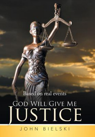 Kniha God Will Give Me Justice John Bielski