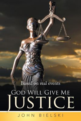 Carte God Will Give Me Justice John Bielski