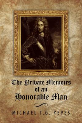Kniha Private Memoirs of an Honorable Man Michael T G Yepes