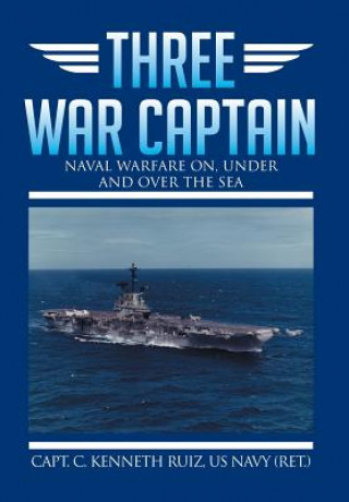 Kniha Three War Captain Capt C Kenneth Ruiz Us Navy (Ret )