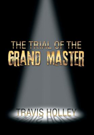 Knjiga Trial of the Grand Master Travis Holley