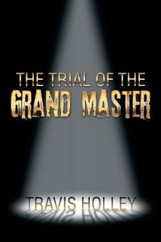 Knjiga Trial of the Grand Master Travis Holley